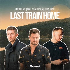 Nate VanDeusen, Robbie Jay & Toby Rose - Last Train Home