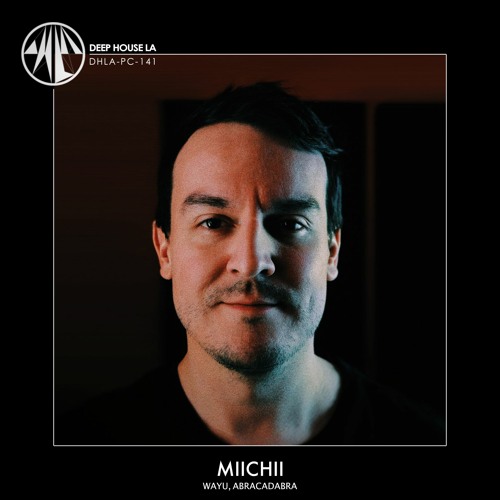 MIICHII [WAYU Records / Abracadabra] - Mix #141