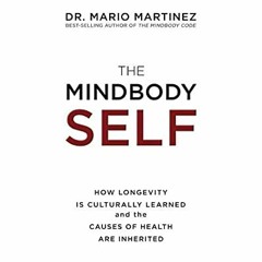 Download ⚡️ [PDF] The MindBody Self How Longevity Is Culturally Learned and the Causes of Health