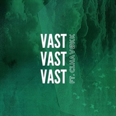 “VAST” Ft. CLHAVØKK