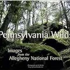 Open PDF Pennsylvania Wilds: Images from the Allegheny National Forest by Lisa Gensheimer,Ed Bernik,