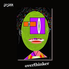 D!SHA - Overthinker (Original Mix)