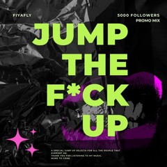 Jump the F*ck Up - 5k Followers Promo Mix