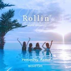 Brave Girls - Rollin' English Version(YesterDay Remix)