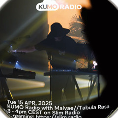 KUMO Radio with Malvae // Tabula Rasa (broadcast on SLIM RADIO 15/04)