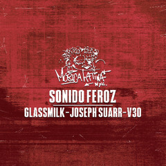 Glassmilk x Joseph Suarr, V3O - Sonido Feroz