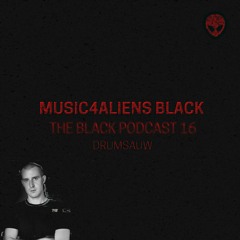 Music4Aliens "The Black Podcast" Ep. 16 - Drumsauw