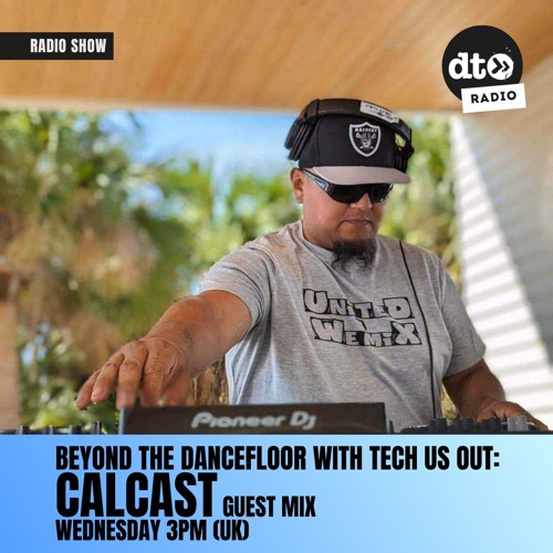 Beyond The DanceFloor w/ Tech Us Out & Guest Calcast #009