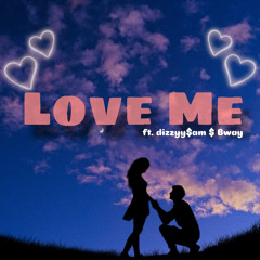 Love Me ( ft. Dizzyy$am & Bway ) prodbyVectem