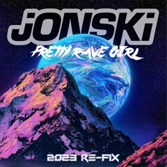 Jonski - Pretty Rave Gurl (2023 RE-FIX)