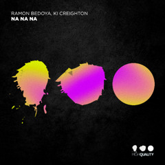Ramon Bedoya. Ki Creighton - Na Na Na (Original Mix)