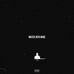 Water into wine (feat. Toxic)