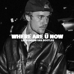*FREE DL* Justin Bieber - Where Are Ü Now (Lee Runham UKG Bootleg)