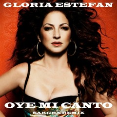 Gloria Estefan - Oye Mi Canto (Sakgra Remix)(Dl link)