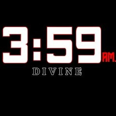 3:59 AM - Divine