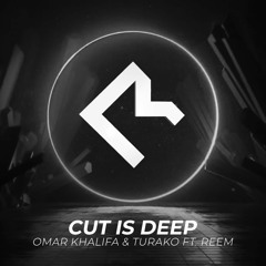 Omar Khalifa & Turako - Cut Is Deep Feat. Reem (Dizharmonia & Kör Remix)