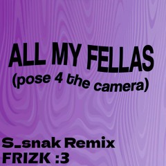 All My Fellas [REMIX]