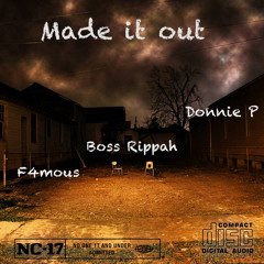 Made it Out ft. Boss Rippah & Donnie P