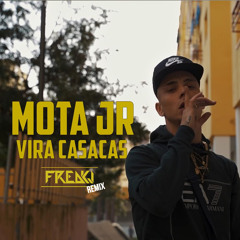 Mota JR - Vira Casacas (FREAKJ Remix)