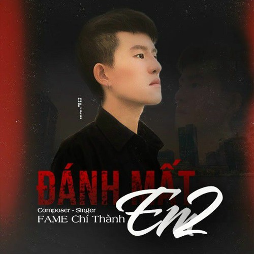 Đánh Mất Em 2 _ FAME Chí Thành (Official Lyrics Video)