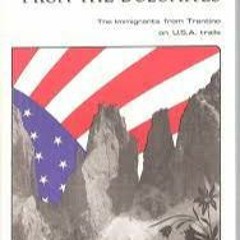 Free PDF A Courageous People From The Dolomites The Immigrants From Trentino On USA Tra..