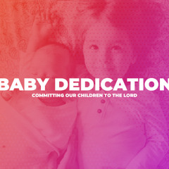 Baby Dedication Sunday, (June 1, 2025)