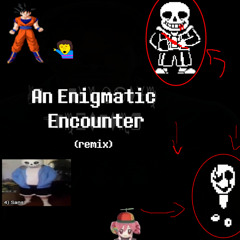 An Enigmatic Encounter (remix)