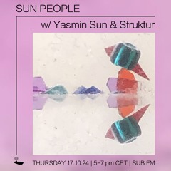 Yasmin Sun & Struktur // Sun People - 17/10/24 - SUB FM