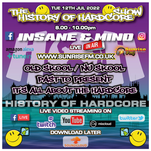 The History Of Hardcore Show - Insane & Mind - Sunrise FM - 12th Jul 2022