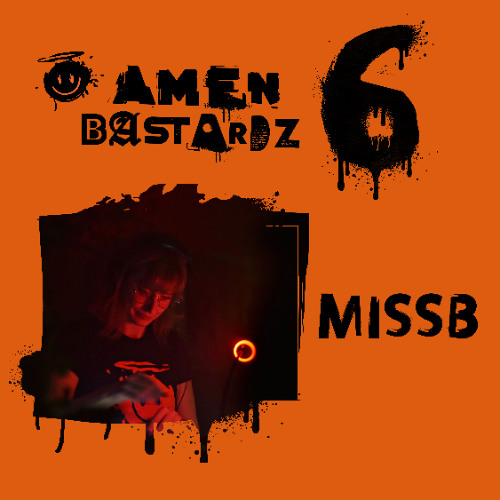MISSB - AMEN BASTARDZ 6 - KILLAH STAGE - 14.06.2027