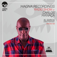 Magna Recordings Radio Show 408 [Radio Nova Era] Luis XL Garcia (Lisboa) Portugal