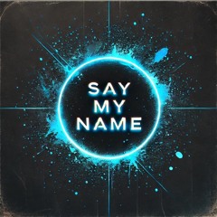 Say My Name - Compi (EDIT)