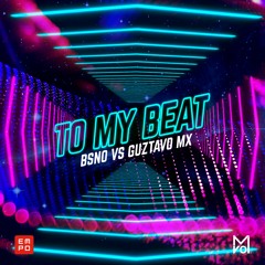 GuztavoMx & BSNO - To My Beat [OUT NOW!]