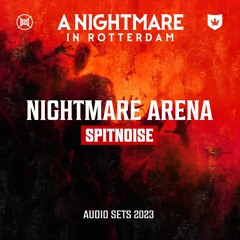 Spitnoise | A Nightmare in Rotterdam 2023 | Nightmare Arena