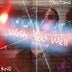 Wish You Well Remix (KND x Mvntana)