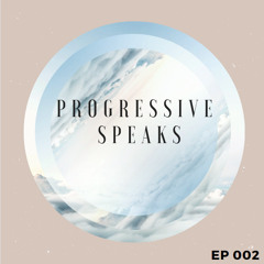 progressive speaks ep 002