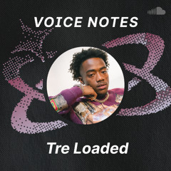 Voice Notes: Tre Loaded on "Lamb Chop"