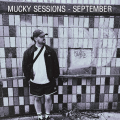 MUCKY SESSIONS SEPTEMBER