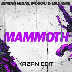 Dimitri Vegas & Like Mike - Mammoth (Kazan Edit) [FREE DOWNLOAD]