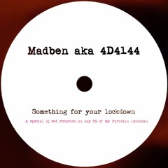 Madben aka 4D4144 - Something For Your Lockdown - dj set