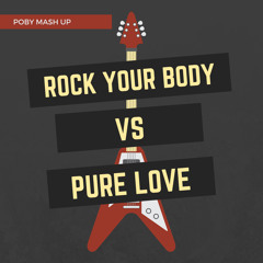 Rock your body  VS  Pure Love [Poby MASHUP]