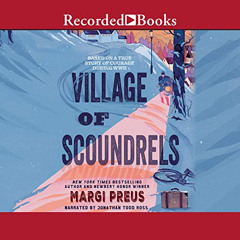 Read EPUB 📌 Village of Scoundrels by  Margi Preus,Jonathan Todd Ross,Recorded Books