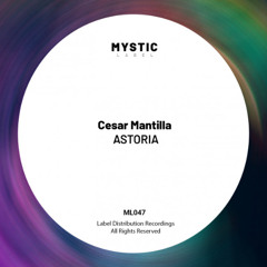 PREMIERE! Cesar Mantilla - ASTORIA (Original Mix) Mystic Label