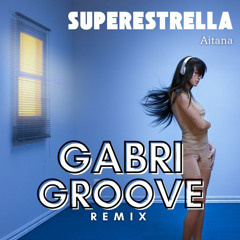Aitana - Superestrella (Gabri Groove remix)