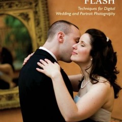 📝 [Access] EBOOK EPUB KINDLE PDF On-Camera Flash Techniques for Digital Wedding and Portrait Phot