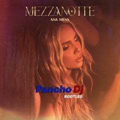 Ana Mena - Mezzanotte (Pancho Dj Bootleg)