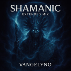 Vangelyno - Shamanic (Extended Mix) #FreeDownload