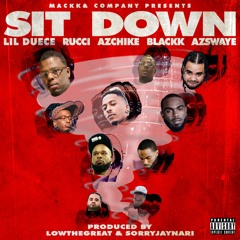 Sit Down feat Rucci, AzChike, AzSwaye, Ride4Blackk, Lil Duece