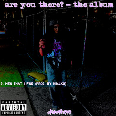 MEN THAT I FIND (PROD. BY KIIALKO)