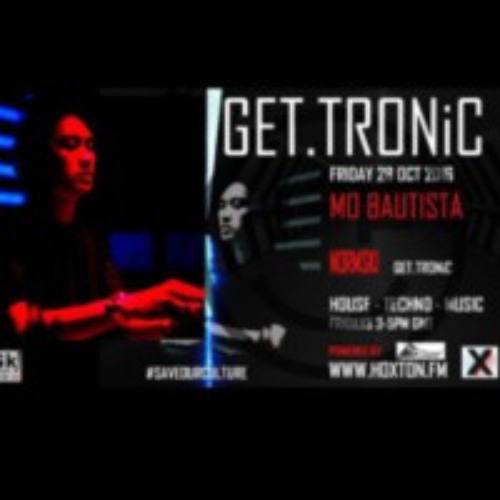 Stream GET.TRONiC @Hoxton FM live set by Mo Bautista | Listen online ...